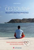 Cestování – nejlepší životní investice - Lukáš Kerhart, Grada, 2016