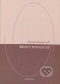 Kniha: Mosty ponad čas (Pavol Tomašovič). Georg, 2016 Kniha: Mosty ponad čas (Pavol Tomašovič). Georg, 2016