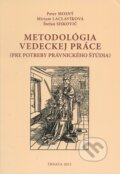 Kniha: Metodológia vedeckej práce (Miriam Laclavíková, Peter Mosný a Štefan Siskovič). Trnavská univerzita, 2015 Kniha: Metodológia vedeckej práce (Miriam Laclavíková, Peter Mosný a Štefan Siskovič). Trnavská univerzita, 2015