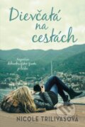 Kniha: Dievčatá na cestách (Nicole Trilivas). Fortuna Libri, 2016 Kniha: Dievčatá na cestách (Nicole Trilivas). Fortuna Libri, 2016