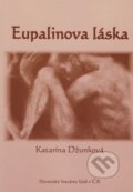 Kniha: Eupalinova láska (Katarína Džunková). Vydavateľstvo Spolku slovenských spisovateľov, 2016 Kniha: Eupalinova láska (Katarína Džunková). Vydavateľstvo Spolku slovenských spisovateľov, 2016