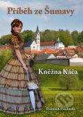 Kniha: Příběh ze Šumavy - Kněžna Káča (František Procházka). Spolek Lamberská stezka, 2016 Kniha: Příběh ze Šumavy - Kněžna Káča (František Procházka). Spolek Lamberská stezka, 2016