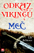Kniha: Odkaz Vikingů: Meč (Ulf Schiewe). Alpress, 2016 Kniha: Odkaz Vikingů: Meč (Ulf Schiewe). Alpress, 2016