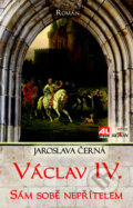 Kniha: Václav IV. (Jaroslava Černá). Alpress, 2016 Kniha: Václav IV. (Jaroslava Černá). Alpress, 2016