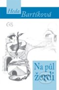 Kniha: Na půl žerdi (Heda Bartíková). Čas, 2016 Kniha: Na půl žerdi (Heda Bartíková). Čas, 2016