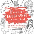 Kniha: The Passive-Aggressive Colouring Book (Charlotte Farmer). Octopus Publishing Group, 2016 Kniha: The Passive-Aggressive Colouring Book (Charlotte Farmer). Octopus Publishing Group, 2016