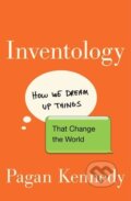 Kniha: Inventology (Pagan Kennedy). Houghton Mifflin, 2016 Kniha: Inventology (Pagan Kennedy). Houghton Mifflin, 2016