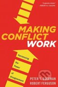 Kniha: Making Conflict Work (Peter T. Coleman a Robert Ferguson). Mariner Books, 2015 Kniha: Making Conflict Work (Peter T. Coleman a Robert Ferguson). Mariner Books, 2015