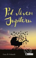 Kniha: Pod vlivem Jupiteru (Gary D. Schmidt), 2016 Kniha: Pod vlivem Jupiteru (Gary D. Schmidt), 2016