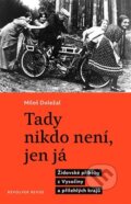 Kniha: Tady nikdo není, jen já (Miloš Doležal). Revolver Revue, 2023 Kniha: Tady nikdo není, jen já (Miloš Doležal). Revolver Revue, 2023