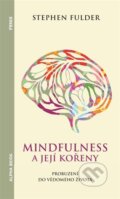Mindfulness a její kořeny - Stephen Fulder, Alpha book, 2023