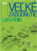 Kniha: Veľké zabudnutie (Lars Ahlin). Smena, 1982 Kniha: Veľké zabudnutie (Lars Ahlin). Smena, 1982