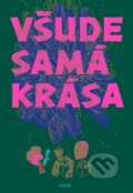 Kniha: Všude samá krása (Tereza Šiklová). KHER, 2023 Kniha: Všude samá krása (Tereza Šiklová). KHER, 2023