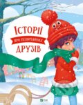 Kniha: Istoriyi pro nezvychaynykh druziv (Anastasia Aloshicheva a Olga Pylypenko). Vivat, 2023 Kniha: Istoriyi pro nezvychaynykh druziv (Anastasia Aloshicheva a Olga Pylypenko). Vivat, 2023