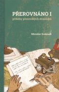 Kniha: Přerovnáno I. (Miroslav Komínek). Pracovna s.r.o., 2023 Kniha: Přerovnáno I. (Miroslav Komínek). Pracovna s.r.o., 2023
