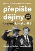 Kniha: Přepište dějiny (nejen) k maturitě (Martin Groman a Michal Stehlík). Jota, 2024 Kniha: Přepište dějiny (nejen) k maturitě (Martin Groman a Michal Stehlík). Jota, 2024