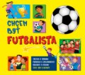 Kniha: Chcem byť futbalista (Fortuna Libri). Fortuna Libri, 2023 Kniha: Chcem byť futbalista (Fortuna Libri). Fortuna Libri, 2023