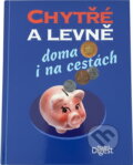 Kniha: Chytře a levně doma i na cestách (). , 2012 Kniha: Chytře a levně doma i na cestách (). , 2012