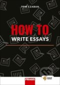 Kniha: How to Write Essays (Tom Czaban). Fraus, 2023 Kniha: How to Write Essays (Tom Czaban). Fraus, 2023