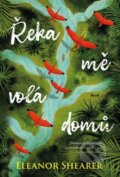 Kniha: Řeka mě volá domů (Eleanor Shearer), 2024 Kniha: Řeka mě volá domů (Eleanor Shearer), 2024