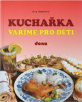 Kniha: Kuchařka : vaříme pro děti (Eva Stluková). Dona, 1997 Kniha: Kuchařka : vaříme pro děti (Eva Stluková). Dona, 1997