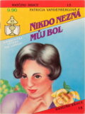 Kniha: Nikdo nezná můj bol (Patricia Vandenberg). Ivo Železný, 1992 Kniha: Nikdo nezná můj bol (Patricia Vandenberg). Ivo Železný, 1992