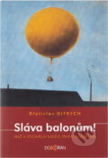Kniha: Sláva balonům! : než v Čechách vzlétl první aeroplán (Břetislav Ditrych). Dokořán, 2005 Kniha: Sláva balonům! : než v Čechách vzlétl první aeroplán (Břetislav Ditrych). Dokořán, 2005