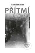 Kniha: Přítmí (František Uher). Akcent, 2023 Kniha: Přítmí (František Uher). Akcent, 2023