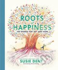 Kniha: Roots of Happiness: 100 Words for Joy and Hope from Britain’s Most-Loved Word Expert (Susie Dent). Puffin Books, 2023 Kniha: Roots of Happiness: 100 Words for Joy and Hope from Britain’s Most-Loved Word Expert (Susie Dent). Puffin Books, 2023