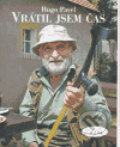 Kniha: Vrátil jsem čas (Hugo Pavel). Sláfka, 2005 Kniha: Vrátil jsem čas (Hugo Pavel). Sláfka, 2005