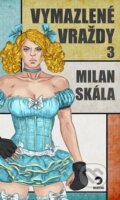 Kniha: Vymazlené vraždy 3 (Milan Skála). Golden Dog, 2023 Kniha: Vymazlené vraždy 3 (Milan Skála). Golden Dog, 2023