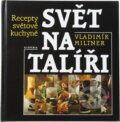 Kniha: Svět na talíři, aneb, Co chutná od Grónska po Filipíny : recepty světové kuchyně (Vladimír Miltner). , 1996 Kniha: Svět na talíři, aneb, Co chutná od Grónska po Filipíny : recepty světové kuchyně (Vladimír Miltner). , 1996