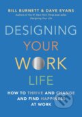 Kniha: Designing Your Work Life (Bill Burnett a Dave Evans). Albert Knopf, 2020 Kniha: Designing Your Work Life (Bill Burnett a Dave Evans). Albert Knopf, 2020