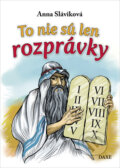 Kniha: To nie sú len rozprávky (Anna Sláviková). Daxe, 2023 Kniha: To nie sú len rozprávky (Anna Sláviková). Daxe, 2023