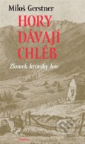 Kniha: Hory dávají chléb (Miloš Gerstner). Dauphin, 2023 Kniha: Hory dávají chléb (Miloš Gerstner). Dauphin, 2023