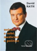 Kniha: David Rath nejen o sobě, medicíně a politice (David Rath). Lucie, 2006 Kniha: David Rath nejen o sobě, medicíně a politice (David Rath). Lucie, 2006