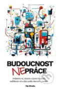 Kniha: Budoucnost nepráce (Filip Dřímalka). #NOWORK.Al PUBLISHING, 2023 Kniha: Budoucnost nepráce (Filip Dřímalka). #NOWORK.Al PUBLISHING, 2023