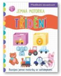 Kniha: Jemná motorika: Třídení (Svojtka&Co.). Svojtka&Co., 2024 Kniha: Jemná motorika: Třídení (Svojtka&Co.). Svojtka&Co., 2024