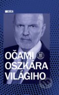 Kniha: Očami Oszkára Világiho (Oszkár Világi). MAFRA Slovakia, 2023 Kniha: Očami Oszkára Világiho (Oszkár Világi). MAFRA Slovakia, 2023