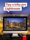 Tipy a triky pro Lightroom - Scott Kelby, 2016