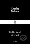 Kniha: To Be Read at Dusk (Charles Dickens). Penguin Books, 2016 Kniha: To Be Read at Dusk (Charles Dickens). Penguin Books, 2016
