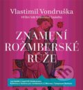 Audiokniha: Znamení rožmberské růže (Vlastimil Vondruška). Tympanum, 2016 Audiokniha: Znamení rožmberské růže (Vlastimil Vondruška). Tympanum, 2016