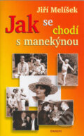 Kniha: Jak se chodí s manekýnou (Jiří Melíšek). Eminent, 2003 Kniha: Jak se chodí s manekýnou (Jiří Melíšek). Eminent, 2003