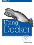 Kniha: Using Docker (Adrian Mouat). O´Reilly, 2015 Kniha: Using Docker (Adrian Mouat). O´Reilly, 2015