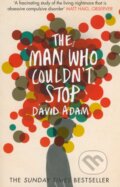 Kniha: The Man Who Couldn't Stop (David Adam). Picador, 2015 Kniha: The Man Who Couldn't Stop (David Adam). Picador, 2015