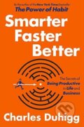 Kniha: Smarter Faster Better (Charles Duhigg). Random House, 2016 Kniha: Smarter Faster Better (Charles Duhigg). Random House, 2016