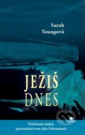 Kniha: Ježiš dnes (Sarah Young). Citadella, 2016 Kniha: Ježiš dnes (Sarah Young). Citadella, 2016