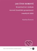 Kniha: Jak čtou Romové (Kateřina Šormová). Filozofická fakulta UK v Praze, 2016 Kniha: Jak čtou Romové (Kateřina Šormová). Filozofická fakulta UK v Praze, 2016