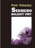 Kniha: Sedmero bolestí víry (Petr Vrbacký). Cesta, 2016 Kniha: Sedmero bolestí víry (Petr Vrbacký). Cesta, 2016