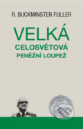 Kniha: Velká celosvětová peněžní loupež (Richard Buckminster Fuller), 2016 Kniha: Velká celosvětová peněžní loupež (Richard Buckminster Fuller), 2016